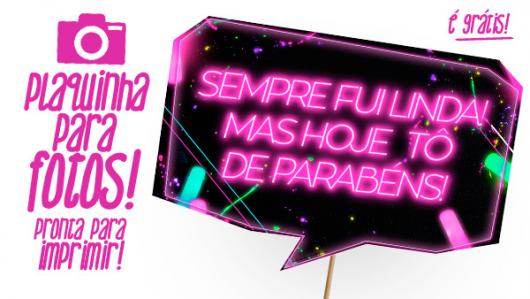 Plaquinhas para Festa neon com frase sempre fui linda, mas hoje tô de parabéns