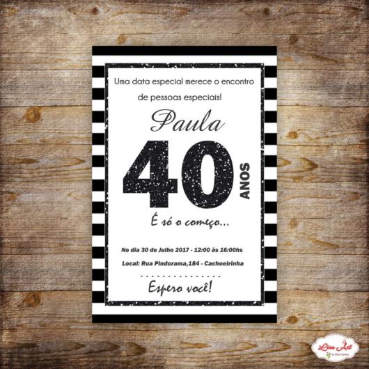 Festa 40 anos masculina: convite preto e branco