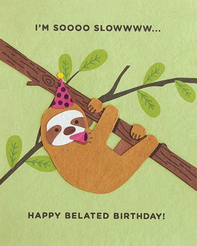 Desenho do bicho preguiça com mensagem de aniversário atrasado.